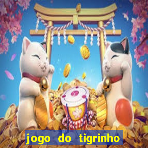 jogo do tigrinho da casa chinesa